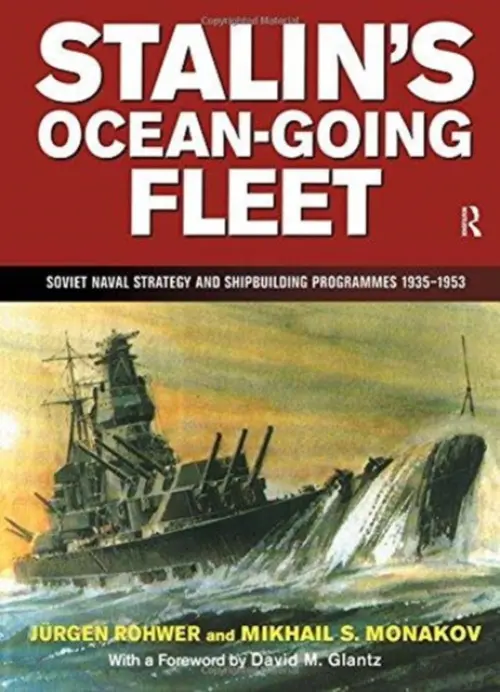 Stalin's Ocean-going Fleet: Soviet - Rohwer, Jurgen
