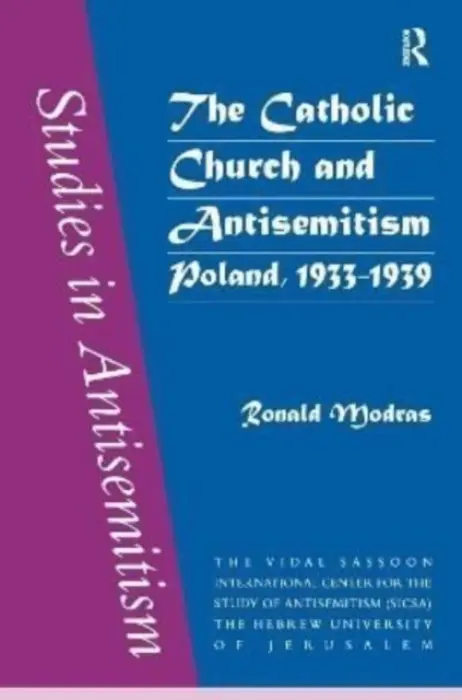 Catholic Church and Antisemitism - Modras, Ronald