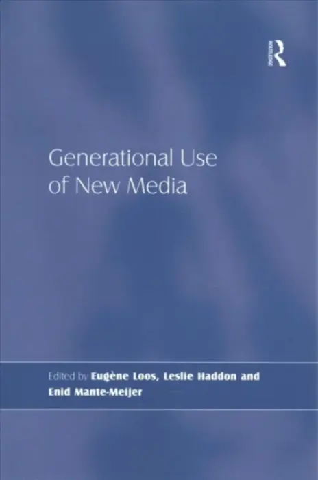 Generational Use of New Media - Haddon, Leslie a Mante-Meijer, Enid