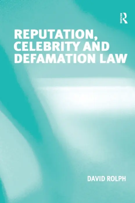 Reputation, Celebrity and Defamation Law - Rolph, David
