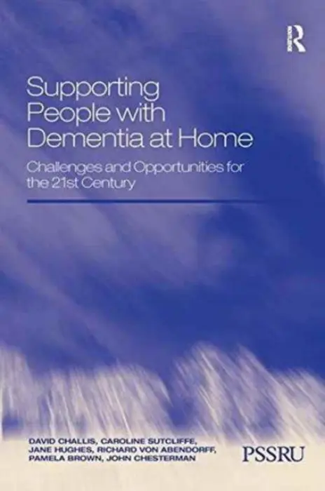 Supporting People with Dementia at Home - Challis, David a Sutcliffe, Caroline a Hughes, Jane a Abendorff, Richard von a Brown, Pamela a Chesterman, John