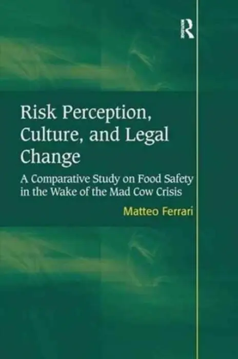 Risk Perception, Culture, and Legal Change - Ferrari, Matteo