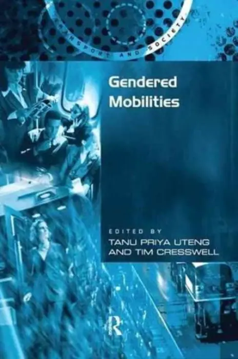 Gendered Mobilities - Cresswell, Tim