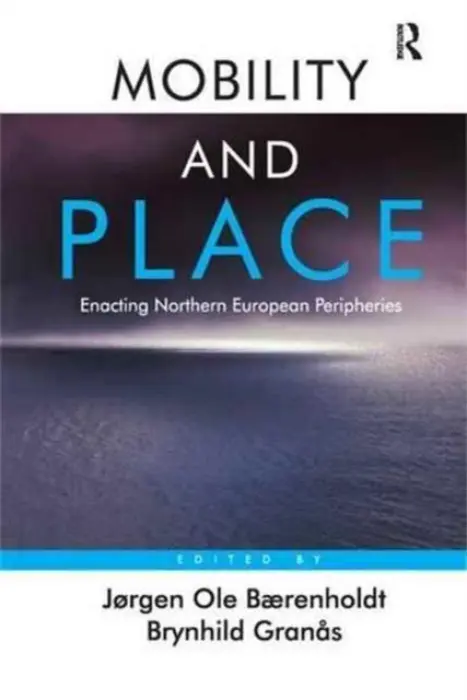 Mobility and Place - Baerenholdt, Jorgen Ole a Granas, Brynhild