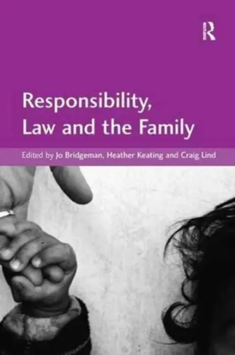 Responsibility, Law and the Family - Bridgeman, Jo a Lind, Craig