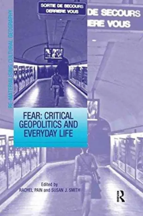 Fear: Critical Geopolitics and Everyday Life - Smith, Susan J.
