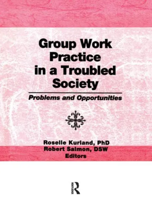 Group Work Practice in a Troubled Society - Kurland, Roselle a Salmon, Robert