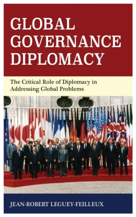 Global Governance Diplomacy - Leguey-Feilleux, Jean-Robert