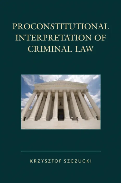 Proconstitutional Interpretation of Criminal Law - Szczucki, Krzysztof