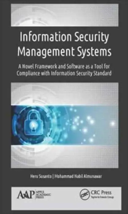 Information Security Management Systems - Susanto, Heru (Indonesian Institute of Sciences and Tunghai University, Taichung, Taiwan) a Almunawar, Mohammad Nabil