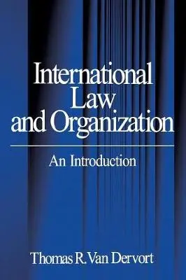 International Law and Organization - Van Dervort, Thomas R.
