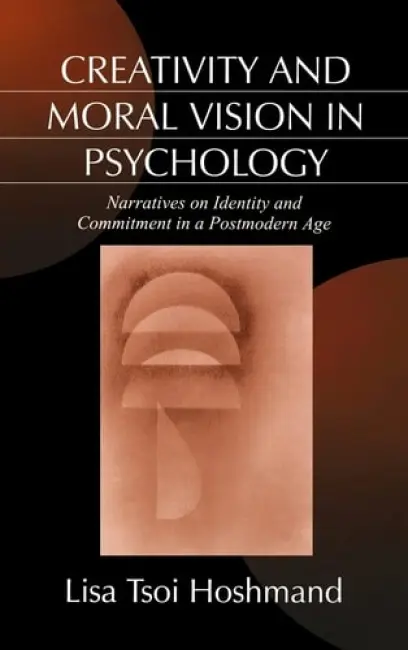 Creativity and Moral Vision in Psychology - Hoshmand, Lisa Tsoi