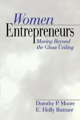Women Entrepreneurs - Moore, Dorothy Perrin a Buttner, E . Holly