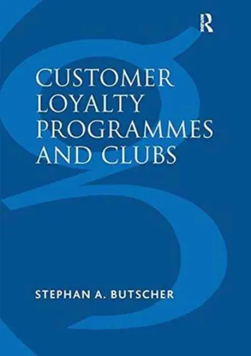 Customer Loyalty Programmes and Clubs - Butscher, Stephan A.