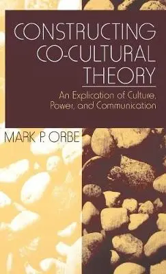 Constructing Co-Cultural Theory - Orbe, Mark P.