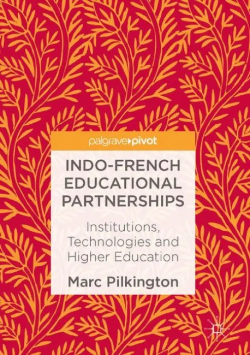 Indo-French Educational Partnerships - Pilkington, Marc