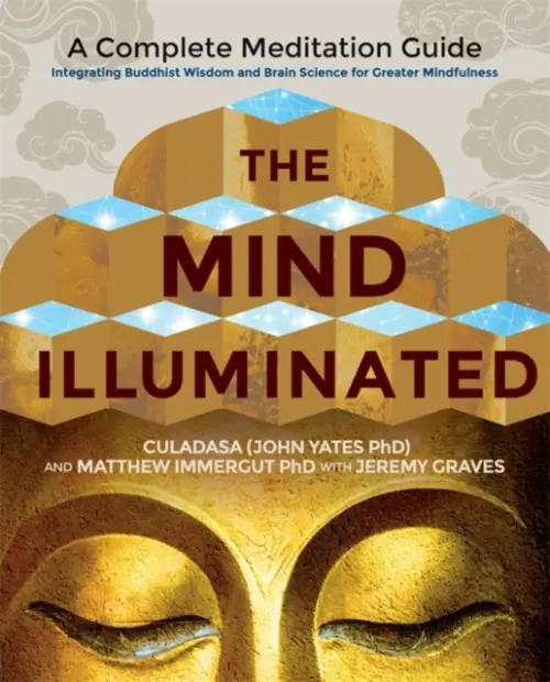 The Mind Illuminated - Culadasa, Matthew, PhD Immergut