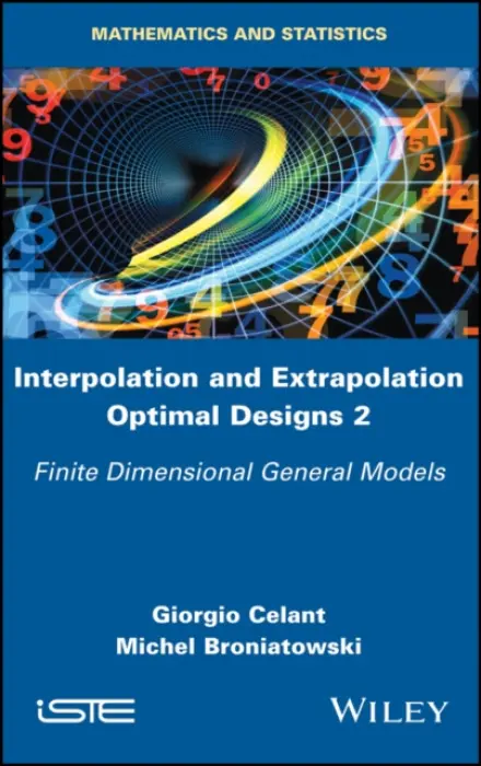 Interpolation and Extrapolation Optimal Designs 2 - Celant, Giorgio (University of Padua, Italy) a Broniatowski, Michel (Universite Pierre et Marie Curie, France)