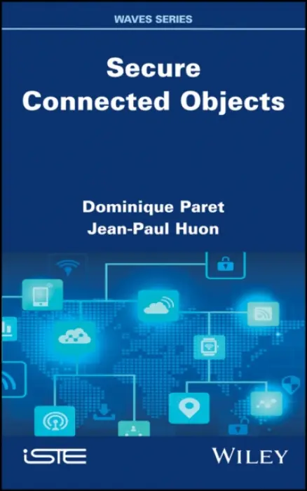 Secure Connected Objects - Paret, Dominique (Philips Semiconductors, Paris, France) a Huon, Jean-Paul (Consultant)