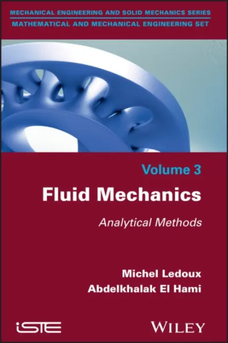 Fluid Mechanics - Ledoux, Michel (University of Rouen, France) a El Hami, Abdelkhalak (Institut National des Sciences Appliquees (INSA-Rouen), France)