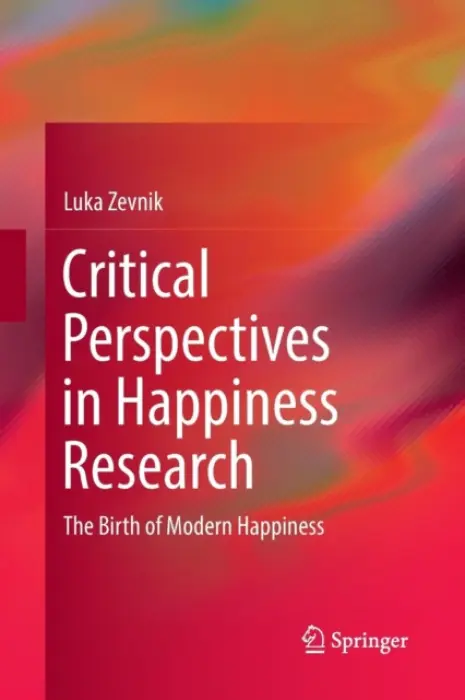 Critical Perspectives in Happiness Research - Zevnik, Luka