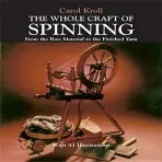 Whole Craft of Spinning - Kroll, Carol