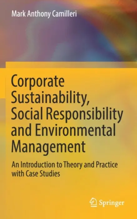 Corporate Sustainability, Social Responsibility and Environmental Management - Camilleri, Mark Anthony