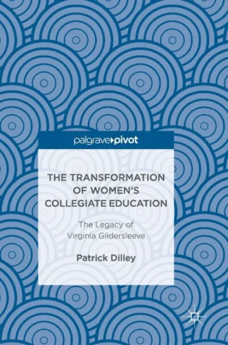 Transformation of Women's Collegiate Education - Dilley, Patrick
