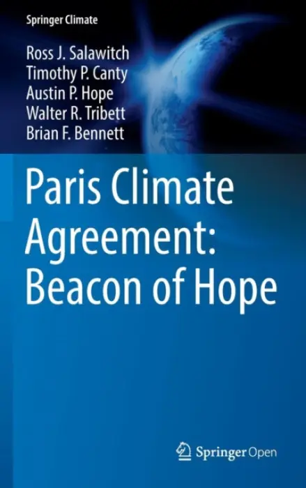 Paris Climate Agreement: Beacon of Hope - Salawitch, Ross J. a Canty, Timothy P. a Hope, Austin P. a Tribett, Walter R. a Bennett, Brian F.