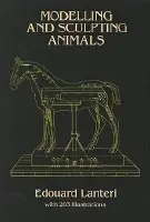 Modelling and Sculpting Animals - Lanteri, Edouard