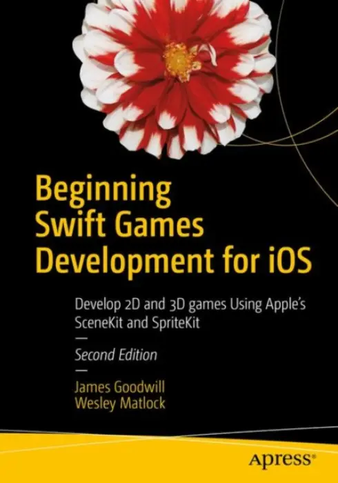 Beginning Swift Games Development for iOS - Goodwill, James a Matlock, Wesley