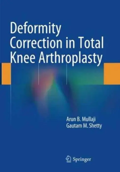 Deformity Correction in Total Knee Arthroplasty - Mullaji, Arun B. a Shetty, Gautam M.