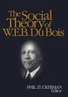 Social Theory of W.E.B. Du Bois - Zuckerman, Philip
