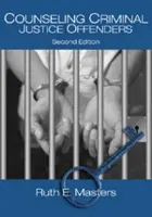 Counseling Criminal Justice Offenders - Masters, Ruth E.
