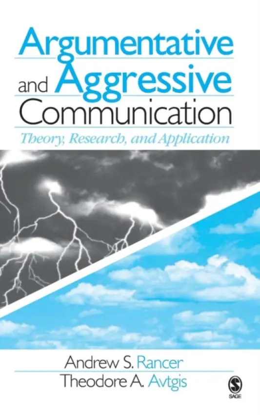 Argumentative and Aggressive Communication - Rancer, Andrew a Avtgis, Theodore A.