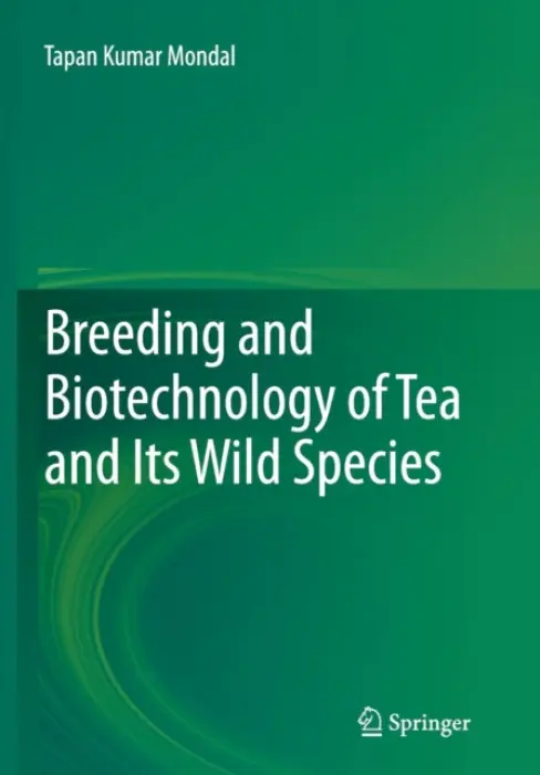 Breeding and Biotechnology of Tea and its Wild Species - Mondal, Tapan Kumar
