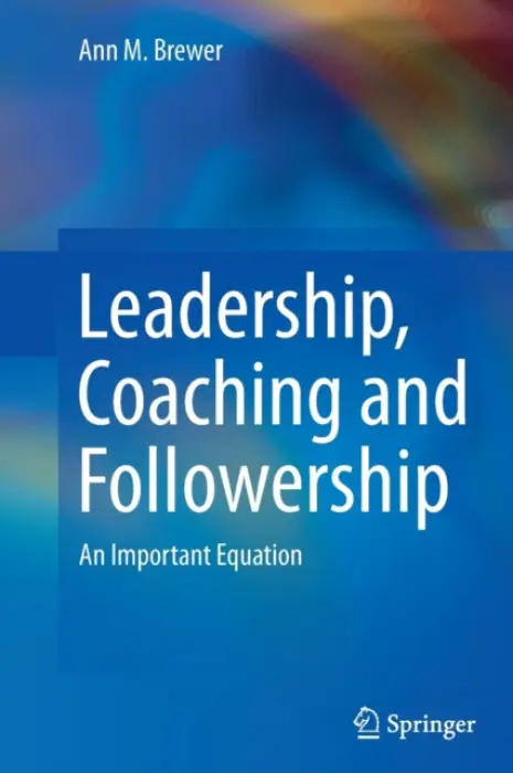 Leadership, Coaching and Followership - Brewer, Ann M.