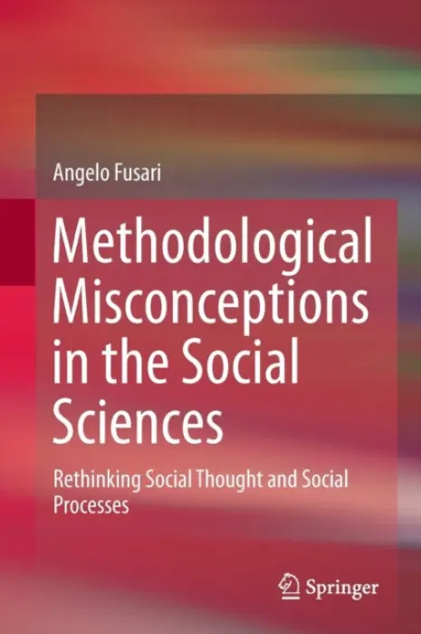 Methodological Misconceptions in the Social Sciences - Fusari, Angelo