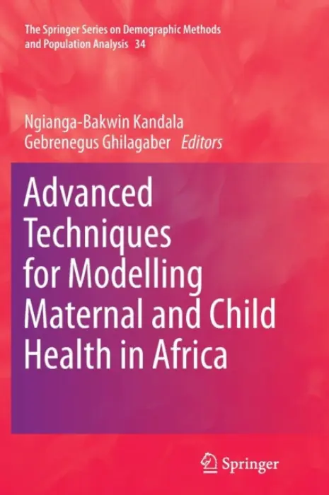 Advanced Techniques for Modelling Maternal and Child Health in Africa