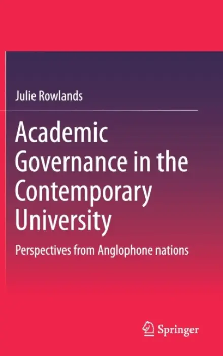 Academic Governance in the Contemporary University - Rowlands, Julie