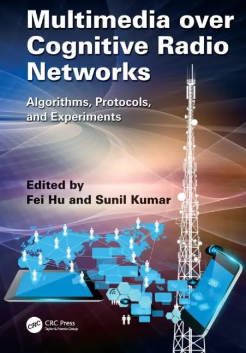 Multimedia over Cognitive Radio Networks - Hu, Fei (University of Alabama, Tuscaloosa, USA) a Kumar, Sunil (San Diego State University, California, USA)