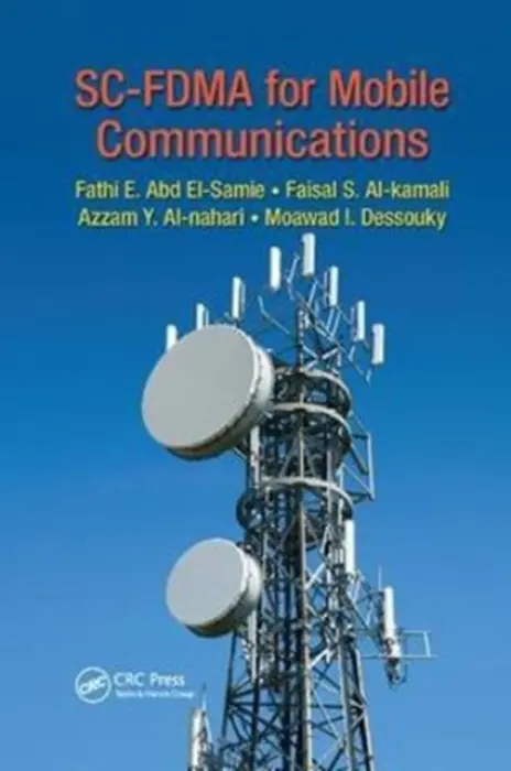 SC-FDMA for Mobile Communications - Abd El-Samie, Fathi E. a Al-kamali, Faisal S. a Al-nahari, Azzam Y. a Dessouky, Moawad I.