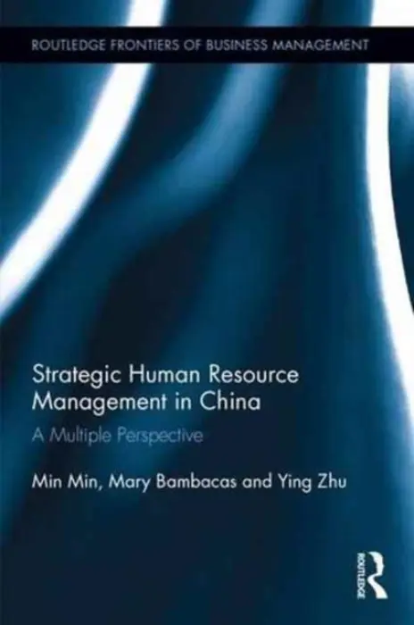 Strategic Human Resource Management in China - Min, Min (University of South Australia, Australia) a Bambacas, Mary (University of South Australia, Australia) a Zhu, Ying (University of South Australia, Australia)