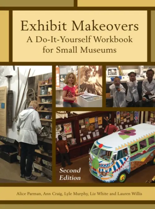 Exhibit Makeovers - Parman, Alice a Craig, Ann a Murphy, Lyle a White, Liz a Willis, Lauren