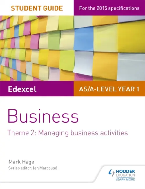 Edexcel AS/A-level Year 1 Business Student Guide: Theme 2: Managing business activities - Hage, Mark