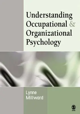Understanding Occupational & Organizational Psychology - Millward, Lynne