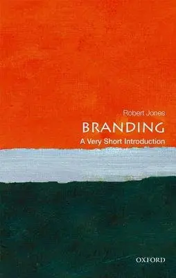 Branding - Jones, Robert (Strategist, Wolff Olins, and visiting professor, University of East Anglia)