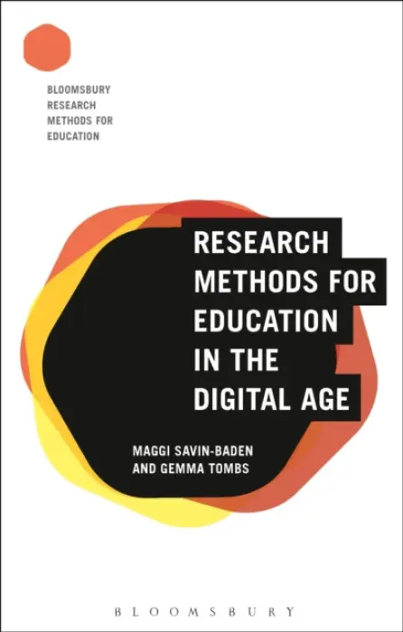 Research Methods for Education in the Digital Age - Savin-Baden, Professor Maggi (University of Worcester, UK) a Tombs, Dr Gemma (Higher Education Funding Council for England, UK)