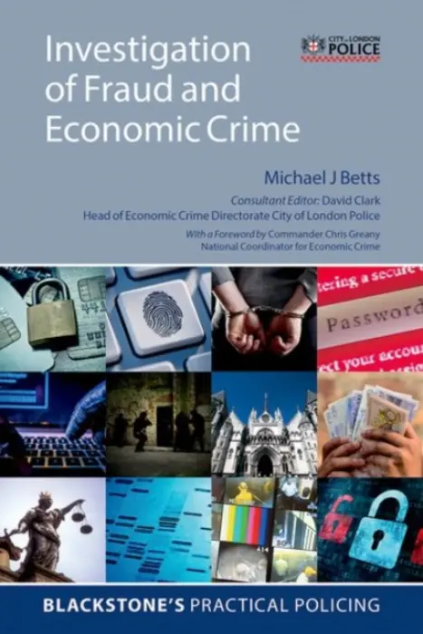 Investigation of Fraud and Economic Crime - Betts, Michael J (Head of Training Delivery, Economic Crime Academy, Head of Training Delivery, Economic Crime Academy, City of London Police)