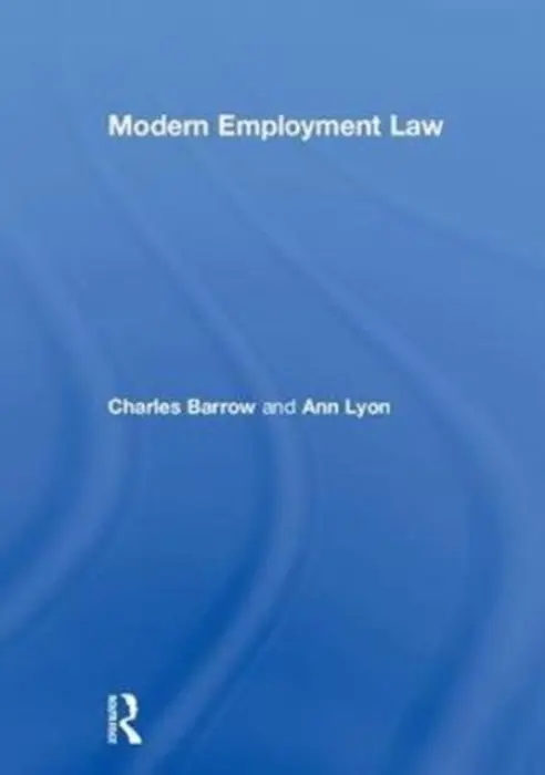 Modern Employment Law - Barrow, Charles (University of Brighton, UK) a Lyon, Ann (University of Plymouth, UK)